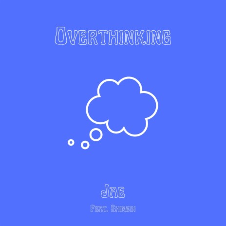 Overthinking ft. Mako