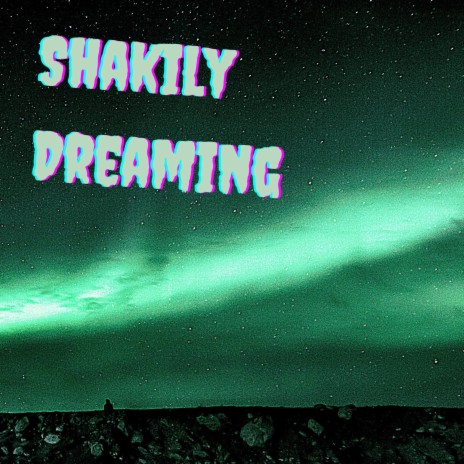 Shakily Dreaming | Boomplay Music