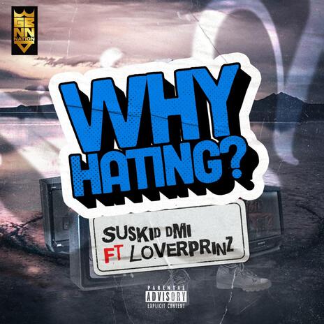 Why hating ft. Loverprinz | Boomplay Music