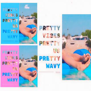 Pretty Vibes, Pretty Us, Pretty Wavy.. lyrics | Boomplay Music