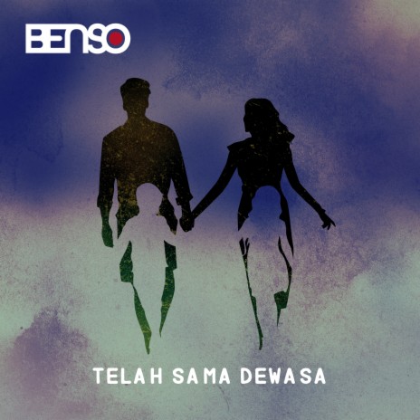 Telah Sama Dewasa | Boomplay Music