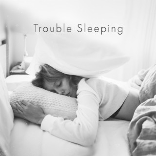 Trouble Sleeping: Deep Sleep, Total Relaxation, Easy Listening
