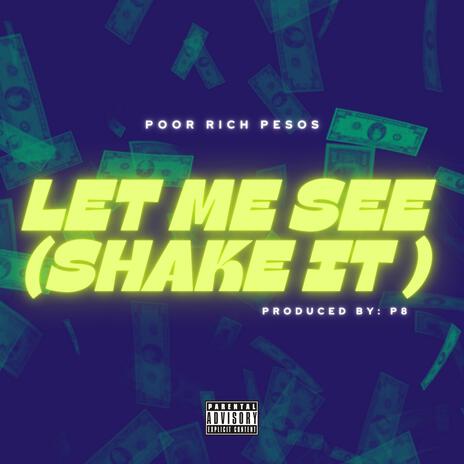 Let Me See (SHAKE IT) | Boomplay Music