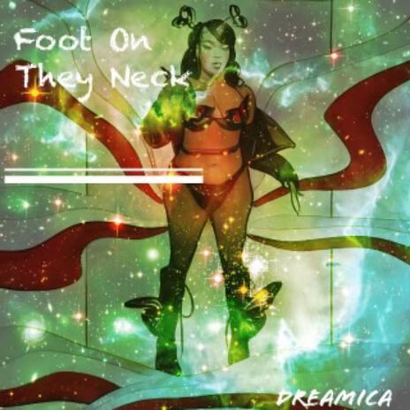 Foot On They Neck | Boomplay Music