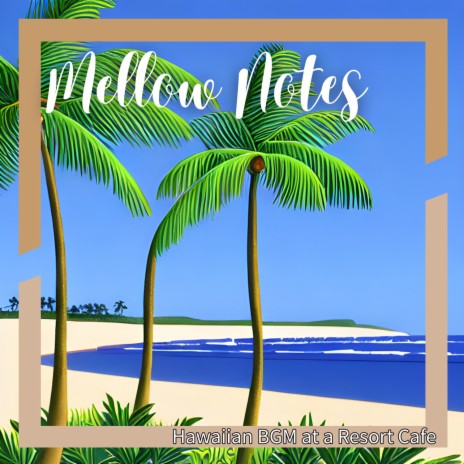 Mellow Notes - Hawaii Flight MP3 Download & Lyrics | Boomplay