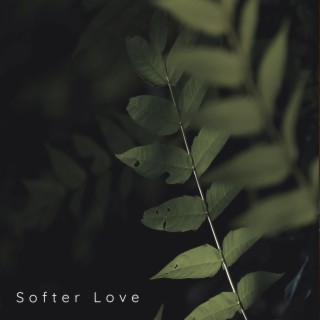 Softer Love