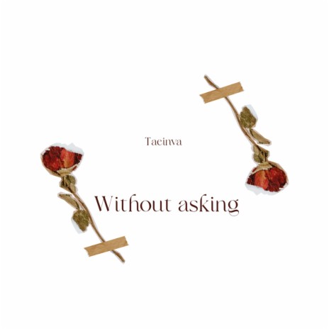 Without asking | Boomplay Music