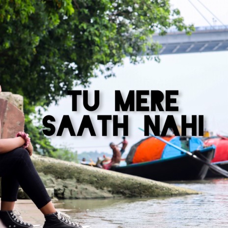 Tu Mere Saath Nahi ft. Riya | Boomplay Music