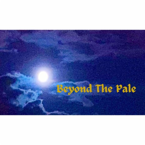 Beyond The Pale | Boomplay Music