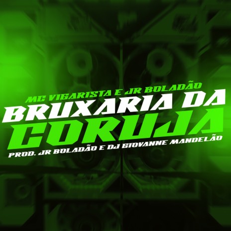 Bruxaria da Coruja ft. JR Boladao, Mc Vigarista & Tropa da W&S | Boomplay Music