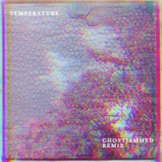 Temperature (Ghostjammed Remix)