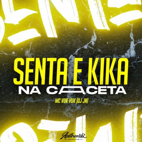 Senta E Kika Na Caceta ft. MC Vuk Vuk | Boomplay Music