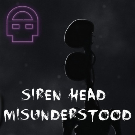 Siren Head Misunderstood | Boomplay Music