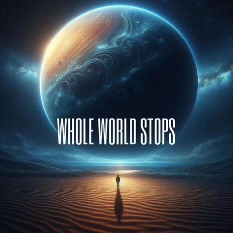 Whole World Stops | Boomplay Music