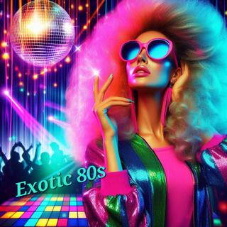 Exotic 80s