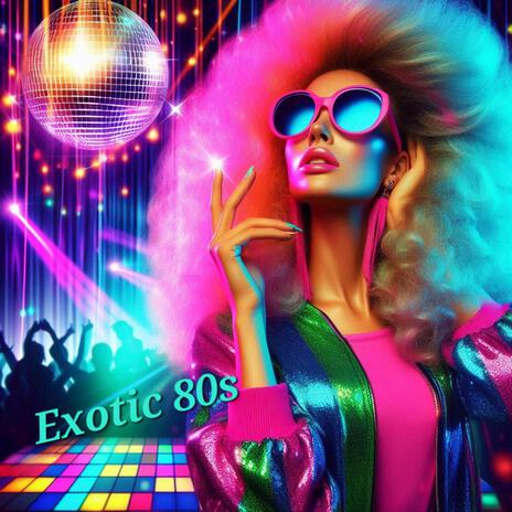 Exotic 80s | Boomplay Music