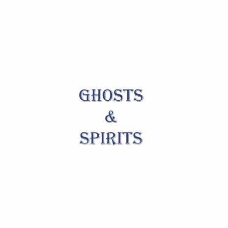 Ghosts and spirits