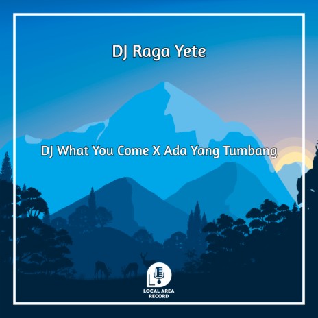 DJ What You Come X Ada Yang Tumbang | Boomplay Music