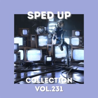 Sped Up Collection Vol.231 (Sped Up)