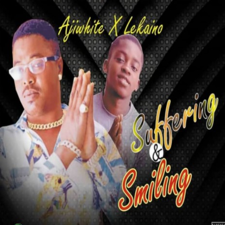 Suffering & Smiling ft. Lekaino | Boomplay Music