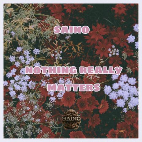 nothing really matters | Boomplay Music