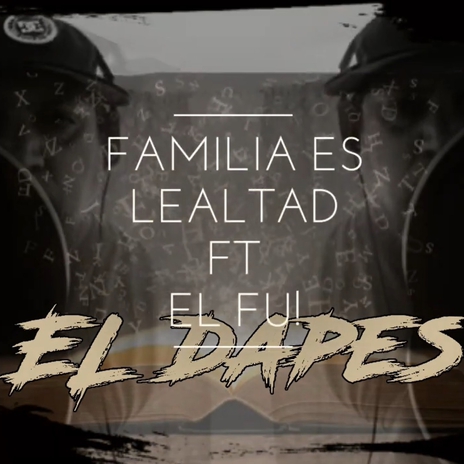 Familia es lealtad ft. DAPES | Boomplay Music