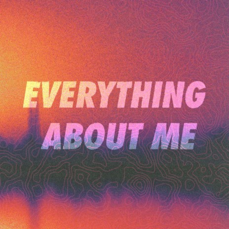 Everything About Me ft. Aur3lian & Julia DeVoe | Boomplay Music