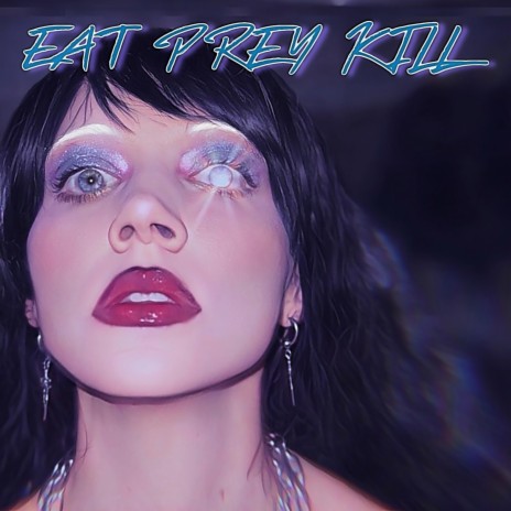 EAT PREY KILL | Boomplay Music