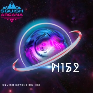 N152 (Squish Extension Mix)