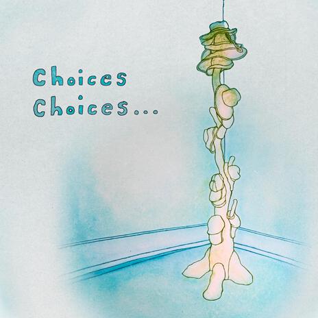 Choices Choices... ft. daev | Boomplay Music