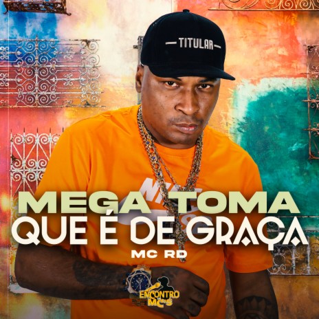 Mega Toma Que e de Graça ft. DJ Bill | Boomplay Music