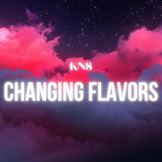 CHANGING FLAVORS