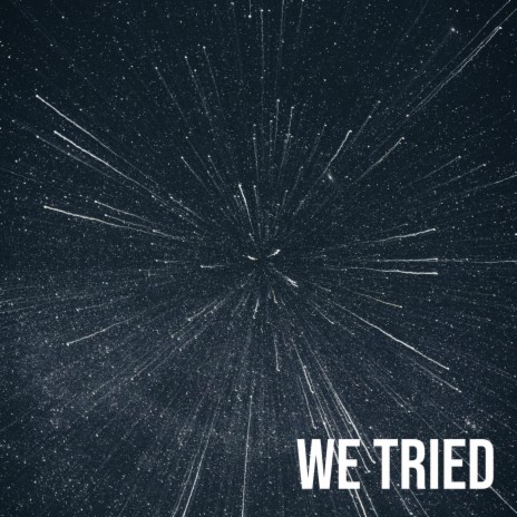 We Tried | Boomplay Music