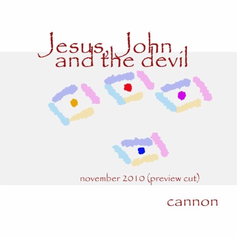 Jesus, John and the Devil: November 2010 (Preview Cut) | Boomplay Music