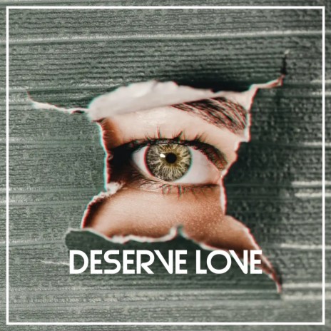 DESERVE LOVE | Boomplay Music