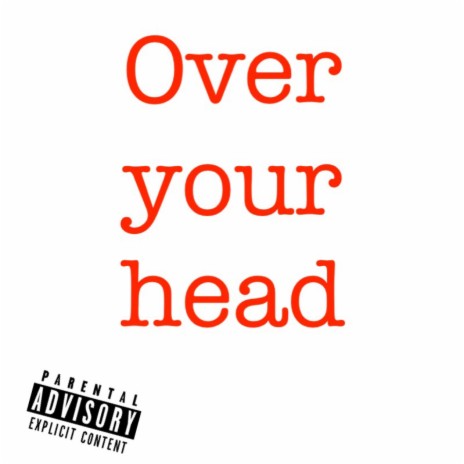 Over your head | Boomplay Music