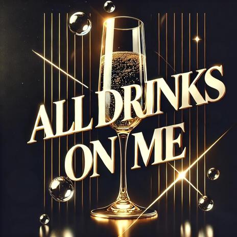 All Drinks on Me | Boomplay Music