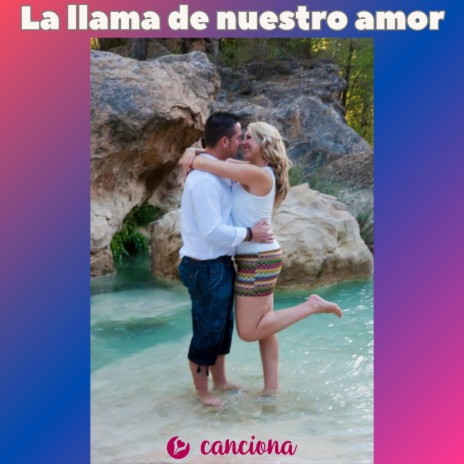 La llama de nuestro amor | Boomplay Music