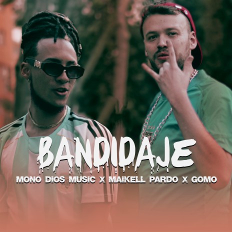 Bandidaje ft. Maikell Pardo & Gomo | Boomplay Music