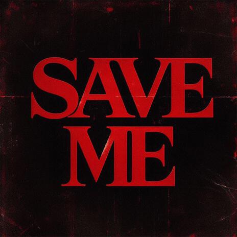 SAVE ME | Boomplay Music