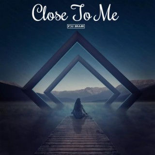 Close To Me