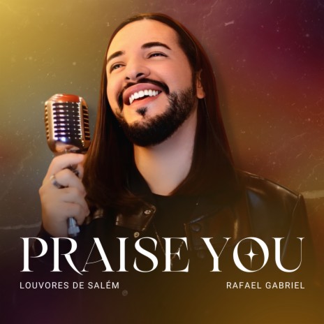 Praise You ft. Rafael Gabriel | Boomplay Music