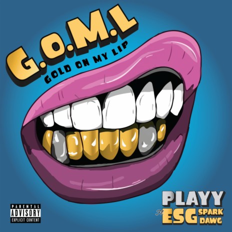 Gold On My Lip (GOML) ft. E.S.G. & SparkDawg | Boomplay Music