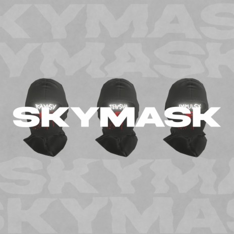 Skymask ft. IMPULSX & RAMSY | Boomplay Music