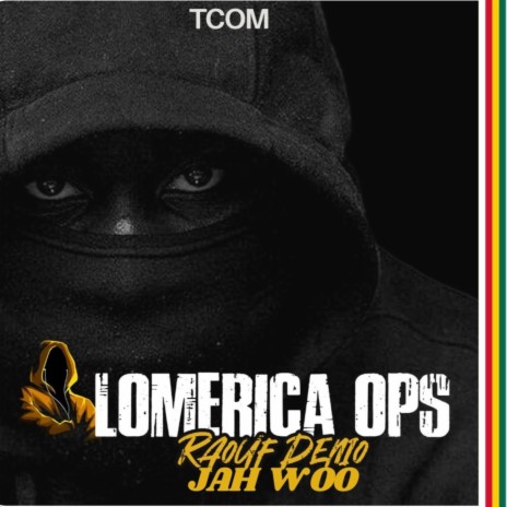 Lomerica Ops ft. Jah Woo | Boomplay Music