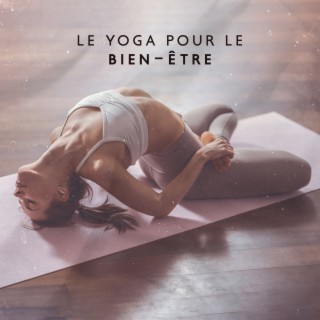 Le yoga pour le bien-être : Améliorer le bien-être général, promouvoir de bonnes habitudes de santé, améliorer l'équilibre mental