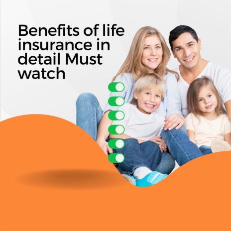 Benefits of Life Insurance in Detail