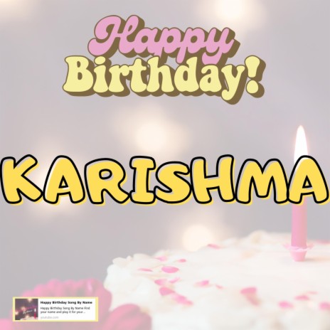 Happy Birthday KARISHMA Song