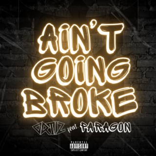 Ain't Going Broke ft. Paragon lyrics | Boomplay Music