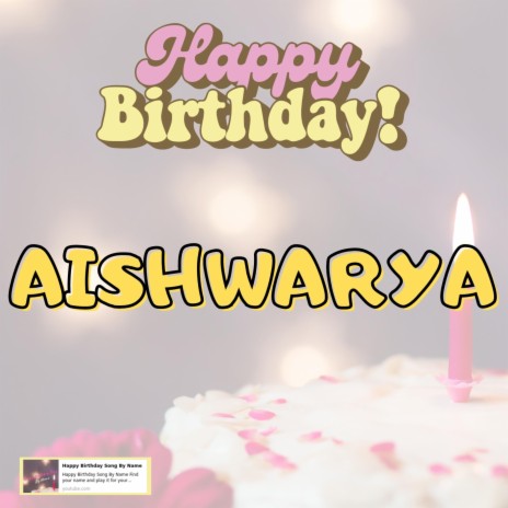 Happy Birthday AISHWARYA Song | Boomplay Music